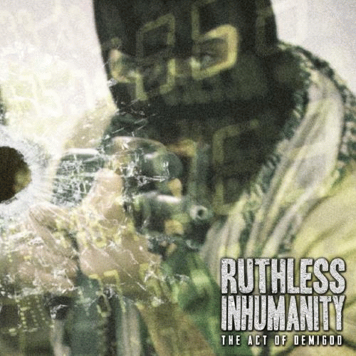 Ruthless Inhumanity : The Act of Demigod